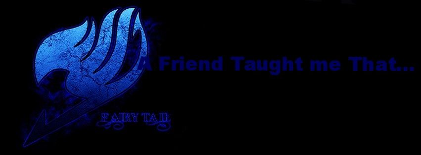 Fairy Tail: A Friend Taught Me That... [Dead] banner